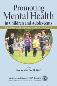 Promoting Mental Health in Children and Adolescents : Primary Care Practice and Advocacy