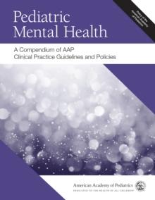 Pediatric Mental Health: A Compendium of AAP Clinical Practice Guidelines and Policies