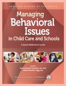 Managing Behavioral Issues in Child Care and Schools : A Quick Reference Guide