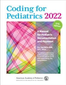 Coding for Pediatrics 2022 : A Manual for Pediatric Documentation and Payment