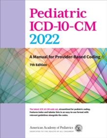 Pediatric ICD-10-CM 2022 : A Manual for Provider-Based Coding