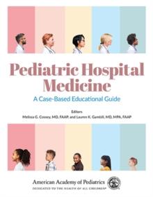 Pediatric Hospital Medicine : A Case-Based Educational Guide