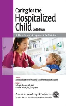 Caring for the Hospitalized Child : A Handbook of Inpatient Pediatrics