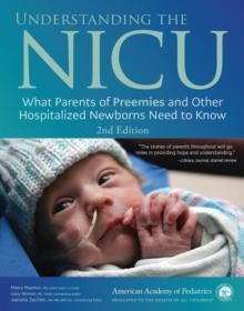 Understanding the NICU : What Parents of Preemies and Other Hospitalized Newborns Need to Know