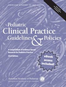 Pediatric Clinical Practice Guidelines & Policies, 23rd Edition : A Compendium of Evidence-based Research for Pediatric Practice