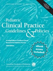 Pediatric Clinical Practice Guidelines & Policies : A Compendium of Evidence-based Research for Pediatric Practice