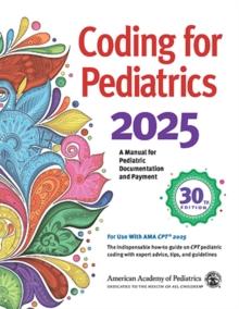 Coding for Pediatrics 2025 : A Manual for Pediatric Documentation and Payment