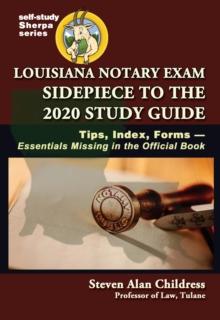 Louisiana Notary Exam Sidepiece to the 2020 Study Guide: Tips, Index, Forms--Essentials Missing in the Official Book