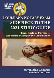 Louisiana Notary Exam Sidepiece to the 2021 Study Guide: Tips, Index, Forms-Essentials Missing in the Official Book