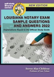 Louisiana Notary Exam Sample Questions and Answers 2022 : Explanations Keyed to the Official Study Guide