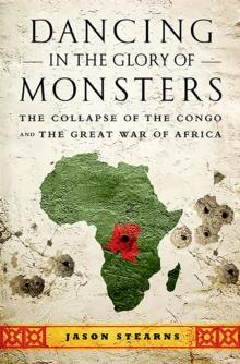 Dancing in the Glory of Monsters : The Collapse of the Congo and the Great War of Africa