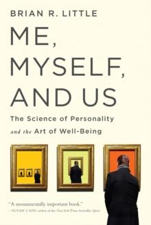 Me, Myself, and Us : The Science of Personality and the Art of Well-Being