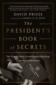 The President's Book of Secrets : The Untold Story of Intelligence Briefings to America's Presidents from Kennedy to Obama