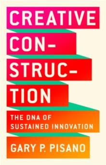 Creative Construction : The DNA of Sustained Innovation