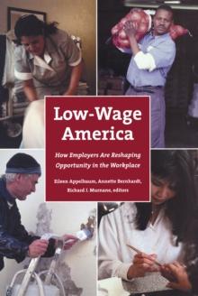 Low-Wage America : How Employers Are Reshaping Opportunity in the Workplace