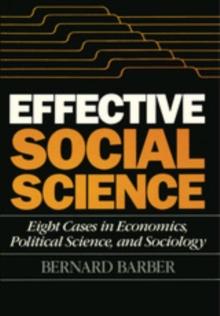 Effective Social Science : Eight Cases in Economics, Political Science, and Sociology