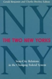 The Two New Yorks : State-City Relations in the Changing Federal System