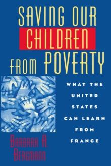 Saving Our Children From Poverty : What the United States Can Learn From France