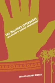 The Military Intervenes : Case Studies in Political Development