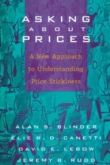 Asking About Prices : A New Approach to Understanding Price Stickiness