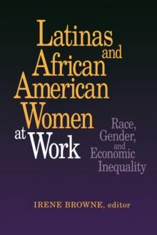 Latinas and African American Women at Work : Race, Gender, and Economic Inequality