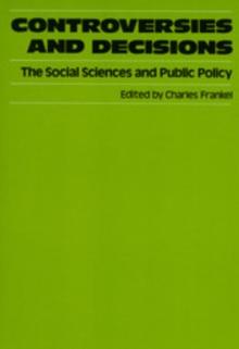 Controversies and Decisions : The Social Sciences and Public Policy