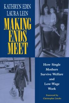 Making Ends Meet : How Single Mothers Survive Welfare and Low-Wage Work