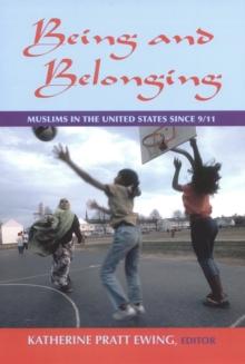 Being and Belonging : Muslims in the United States since 9/11