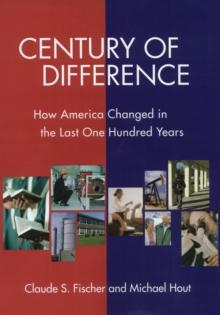 Century of Difference : How America Changed in the Last One Hundred Years