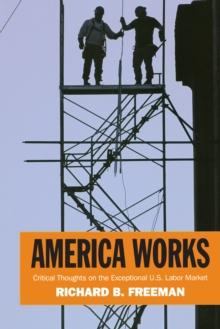 America Works : Thoughts on an Exceptional U.S. Labor Market