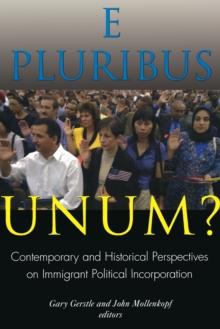 E Pluribus Unum? : Contemporary and Historical Perspectives on Immigrant Political Incorporation