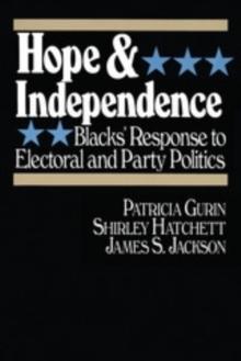 Hope and Independence : Blacks' Response to Electoral and Party Politics