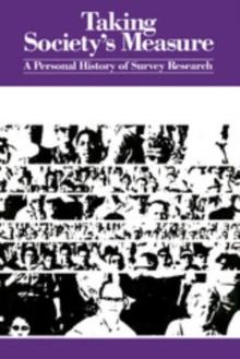 Taking Society's Measure : A Personal History of Survey Research