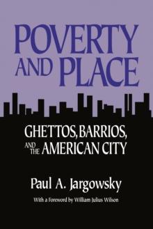 Poverty and Place : Ghettos, Barrios, and the American City