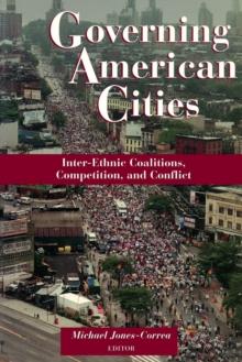 Governing American Cities : Inter-Ethnic Coalitions, Competition, and Conflict