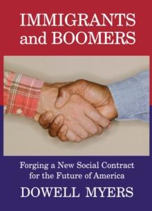 Immigrants and Boomers : Forging a New Social Contract for the Future of America