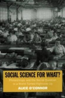 Social Science for What? : Philanthropy and the Social Question in a World Turned Rightside Up