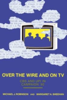 Over the Wire and on TV : CBS and UPI in Campaign '80