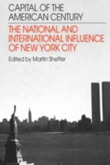 Capital of the American Century : The National and International Influence of New York City