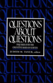 Questions About Questions : Inquiries into the Cognitive Bases of Surveys