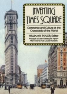 Inventing Times Square : Commerce and Culture at the Crossroads of the World