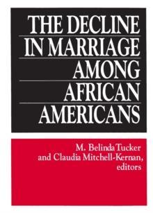 The Decline in Marriage Among African Americans : Causes, Consequences, and Policy Implications