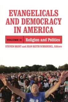 Evangelicals and Democracy in America : Religion and Politics