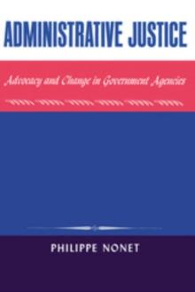 Administrative Justice : Advocacy and Change in a Government Agency