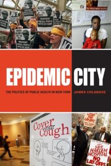 Epidemic City : The Politics of Public Health in New York