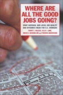 Where Are All the Good Jobs Going? : What National and Local Job Quality and Dynamics Mean for U.S. Workers