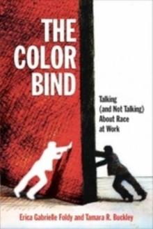 The Color Bind : Talking (and Not Talking) About Race at Work