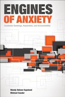 Engines of Anxiety : Academic Rankings, Reputation, and Accountability