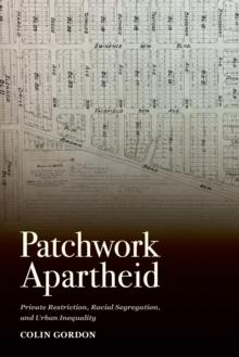 Patchwork Apartheid : Private Restriction, Racial Segregation, and Urban Inequality