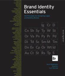 Brand Identity Essentials : 100 Principles for Designing Logos and Building Brands